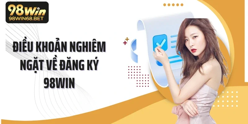 Điều khoản nghiêm ngặt về đăng ký 98Win